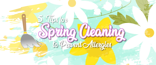 5 Tips for Spring Cleaning to Prevent Allergies