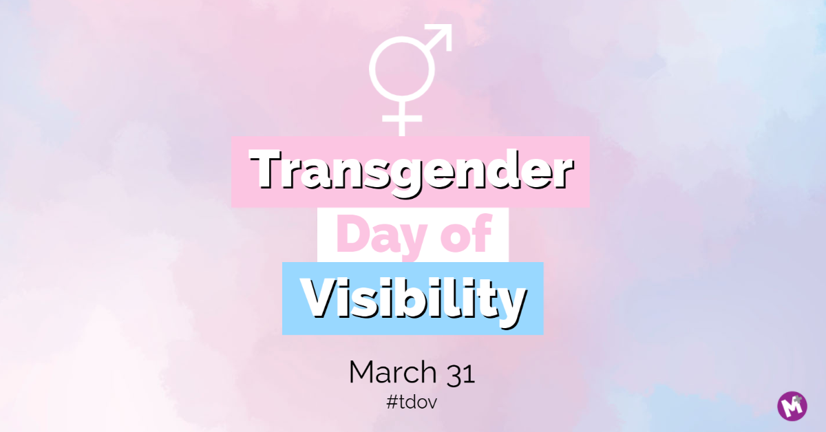 Transgender Day of Visibility | March 31