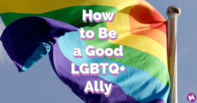 How to Be a Good LGBTQ+ Ally
