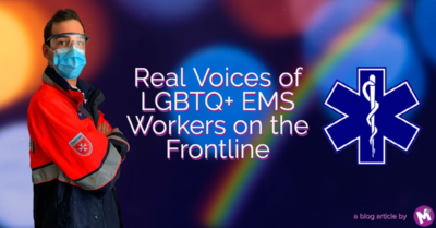 The headline reads, "Real Voices of LGBTQ+ EMS Workers on the Frontline" with a EMS worker wearing PPE on the left and the Paramedic logo on the right. The background features blurred lights and a rainbow.